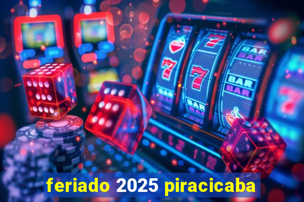 feriado 2025 piracicaba